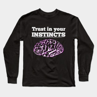 Trust your instincts Long Sleeve T-Shirt